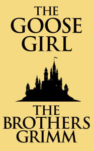 Title: The Goose-Girl, Author: Brothers Grimm