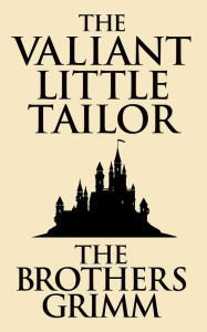 Title: The Valiant Little Tailor, Author: Brothers Grimm