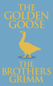 Title: The Golden Goose, Author: Brothers Grimm