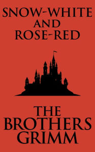 Title: Snow-White and Rose-Red, Author: Brothers Grimm