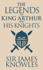 The Legends of King Arthur and His Knights