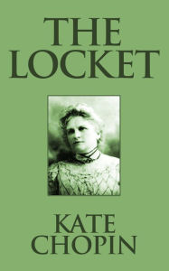 Title: The Locket, Author: Kate Chopin