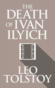 Title: The Death of Ivan Ilyich, Author: Leo Tolstoy