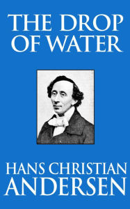 Title: The Drop of Water, Author: Hans Christian Andersen