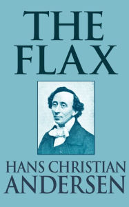 Title: The Flax, Author: Hans Christian Andersen