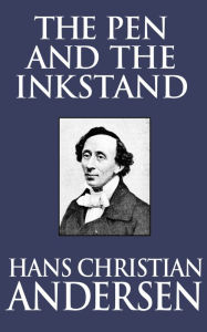Title: The Pen and the Inkstand, Author: Hans Christian Andersen