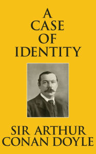 Title: A Case of Identity, Author: Sir Arthur Conan Doyle