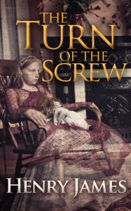 Title: The Turn of the Screw, Author: Henry James