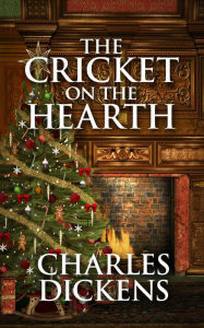 Title: The Cricket on the Hearth, Author: Charles Dickens