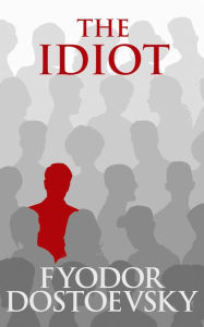 Title: The Idiot, Author: Fyodor Dostoyevsky