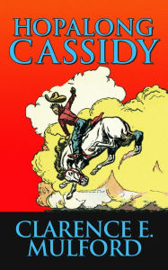 Title: Hopalong Cassidy, Author: Clarence E. Mulford