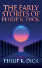 The Early Stories of Philip K. Dick