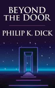 Title: Beyond the Door, Author: Philip K. Dick