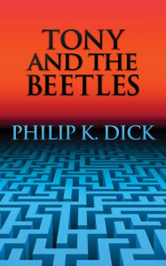 Title: Tony and the Beetles, Author: Philip K. Dick