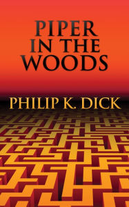 Title: Piper in the Woods, Author: Philip K. Dick
