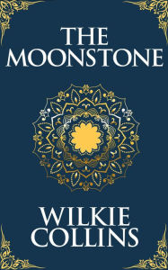 Title: The Moonstone, Author: Wilkie Collins