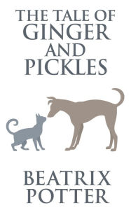 Title: The Tale of Ginger and Pickles, Author: Beatrix Potter