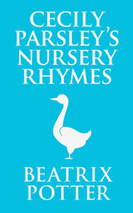 Title: Cecily Parsley's Nursery Rhymes, Author: Beatrix Potter