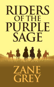 Title: Riders of the Purple Sage, Author: Zane Grey