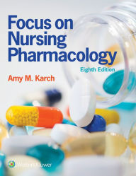 Title: Focus on Nursing Pharmacology / Edition 8, Author: Amy M. Karch RN