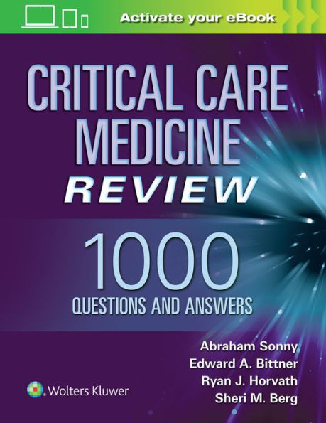 Critical Care Medicine Review: 1000 Questions and Answers / Edition 1
