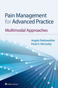 Title: Pain Management for Advanced Practice: Multimodal Approaches, Author: Angela Starkweather