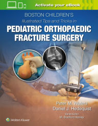 Download free books for ipad kindle Boston Children's Illustrated Tips and Tricks in Pediatric Orthopaedic Fracture Surgery / Edition 1 9781975103859