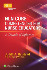 Title: NLN Core Competencies for Nurse Educators: A Decade of Influence, Author: Judith Halstead