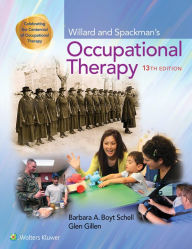 Title: Willard and Spackman's Occupational Therapy / Edition 13, Author: Barbara Schell
