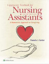 Title: Lippincott Textbook for Nursing Assistants: A Humanistic Approach to Caregiving, Author: Pamela Carter