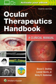 Title: Ocular Therapeutics Handbook: A Clinical Manual / Edition 4, Author: Bruce E. Onofrey RPh