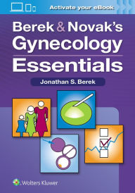 Title: Berek & Novak's Gynecology Essentials / Edition 1, Author: Jonathan S. Berek MD