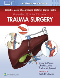 Free ebook pdf download for android Ernest E. Moore Shock Trauma Center at Denver Health Illustrated Tips and Tricks in Trauma Surgery