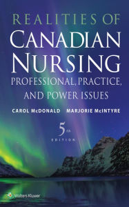 Title: Realities of Canadian Nursing: Professional, Practice, and Power Issues, Author: Carol McDonald