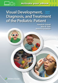 Title: Visual Development, Diagnosis, and Treatment of the Pediatric Patient / Edition 2, Author: Pam Schnell