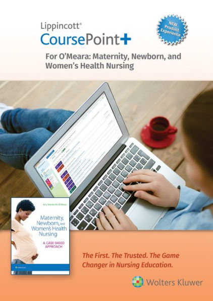 Lippincott CoursePoint+ Enhanced for O'Meara's Maternity, Newborn, and Women's Health Nursing: A Case-Based Approach / Edition 1