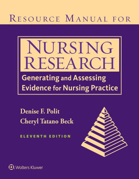 Resource Manual for Nursing Research: Generating and Assessing Evidence for Nursing Practice / Edition 11