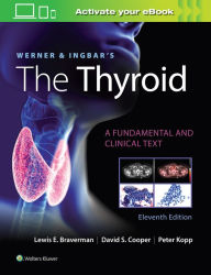 Title: Werner & Ingbar's The Thyroid / Edition 11, Author: Lewis E. Braverman MD