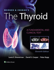 Title: Werner & Ingbar's The Thyroid, Author: Lewis E. Braverman