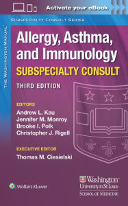 Title: The Washington Manual Allergy, Asthma, and Immunology Subspecialty Consult / Edition 3, Author: ANDREW KAU MD