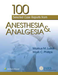 Title: 100 Selected Case Reports from Anesthesia & Analgesia / Edition 1, Author: Markus M. Luedi