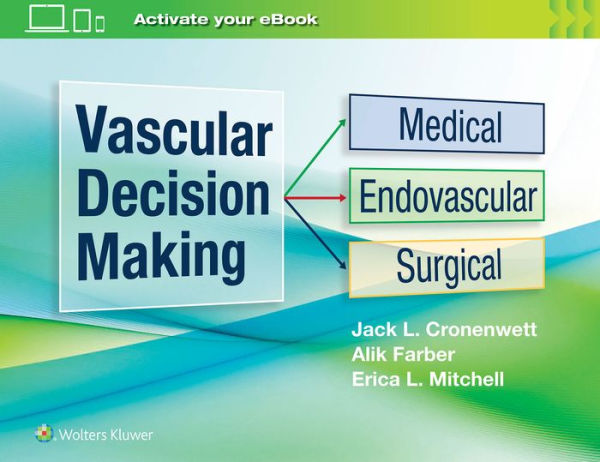 Vascular Decision Making: Medical, Endovascular, Surgical / Edition 1