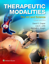 Title: Therapeutic Modalities: The Art and Science / Edition 3, Author: David Draper