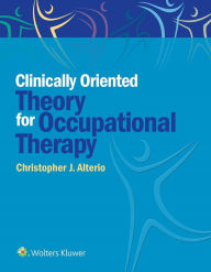 Title: Clinically Oriented Theory for Occupational Therapy, Author: Christopher J. Alterio