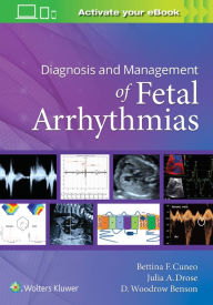 Title: Diagnosis and Management of Fetal Arrhythmias, Author: Bettina Cuneo