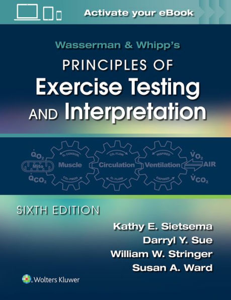 Wasserman & Whipp's Principles of Exercise Testing and Interpretation: Including Pathophysiology and Clinical Applications / Edition 6