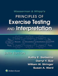 Title: Wasserman & Whipp's: Principles of Exercise Testing and Interpretation: Including Pathophysiology and Clinical Applications, Author: Kathy E Sietsema