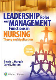 Title: Leadership Roles and Management Functions in Nursing: Theory and Application, / Edition 10, Author: Bessie L. Marquis