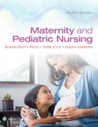 Title: Maternity and Pediatric Nursing / Edition 4, Author: Susan Ricci
