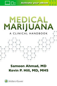 Title: Medical Marijuana: A Clinical Handbook / Edition 1, Author: Samoon Ahmad M.D.